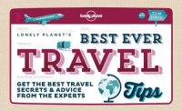 cover of the book Lonely Planet's best ever travel tips: get the best travel secrets & advice from the experts