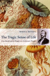 cover of the book The Tragic Sense of Life Ernst Haeckel and the Struggle over Evolutionary Thought