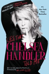 cover of the book Lies that Chelsea Handler Told Me