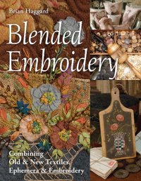 cover of the book Blended embroidery: combining old & new textiles, ephemera & embroidery