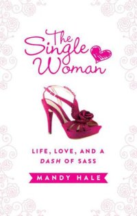 cover of the book The single woman: life, love, and a dash of sass