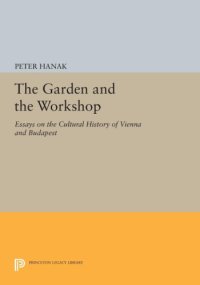 cover of the book The Garden and the Workshop: Essays on the Cultural History of Vienna and Budapest