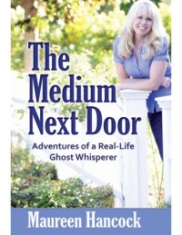 cover of the book The medium next door: the adventures of a real-life ghost whisperer