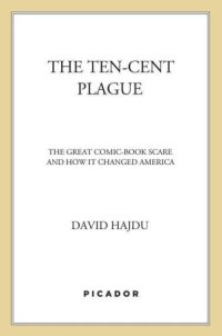 cover of the book The Ten-Cent Plague: The Great Comic-Book Scare and How It Changed America