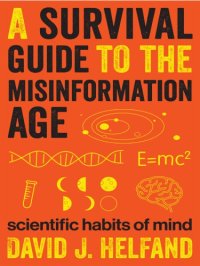 cover of the book A survival guide to the misinformation age: scientific habits of mind