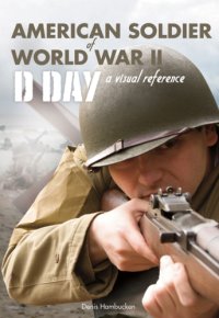 cover of the book American soldier of World War II, D-Day: a visual reference