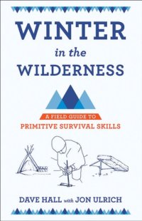 cover of the book Winter in the wilderness: a field guide to primitive survival skills