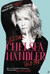 cover of the book Lies That Chelsea Handler Told Me