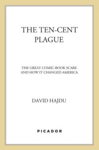 cover of the book The ten-cent plague: the great comic-book scare and how it changed America