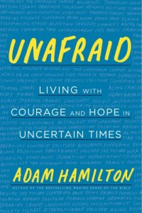 cover of the book Unafraid: living with courage and hope in uncertain times