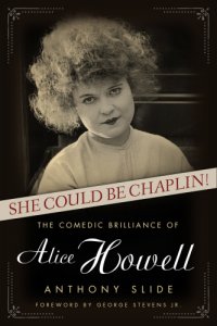 cover of the book She could be Chaplin!: the comedic brilliance of Alice Howell