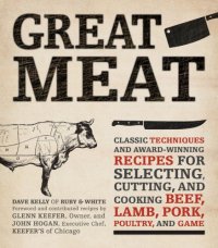 cover of the book Great meat: classic techniques and award-winning recipes for selecting, cutting, and cooking beef, lamb, pork, poultry and game