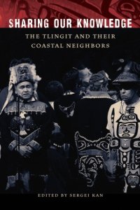 cover of the book Sharing Our Knowledge: The Tlingit and Their Coastal Neighbors