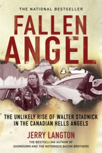 cover of the book Fallen angel: the unlikely rise of Walter Stadnick in the Canadian Hells Angels