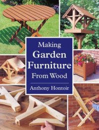 cover of the book MAKING GARDEN FURNITURE FROM WOOD