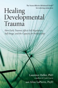 cover of the book Healing developmental trauma: how early trauma affects self-regulation, self-image, and the capacity for relationship