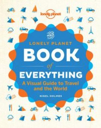 cover of the book The Lonely Planet Book of Everything: A Visual Guide to Travel and the World