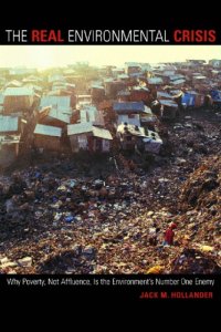 cover of the book The real environment crisis: why poverty, not affluence, is the environment's number one enemy