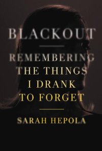 cover of the book Blackout: Remembering the Things I Drank to Forget