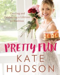 cover of the book Pretty fun: creating and celebrating a lifetime of tradition