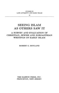 cover of the book Seeing Islam as others saw it: a survey and evaluation of Christian, Jewish, and Zoroastrian writings on early Islam