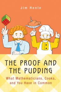 cover of the book The proof and the pudding: what mathematicians, cooks, and you have in common