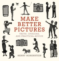 cover of the book Make Better Pictures: 100 Tips to Improve Every Photograph You Take