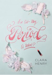 cover of the book I've Got My Period. So What?