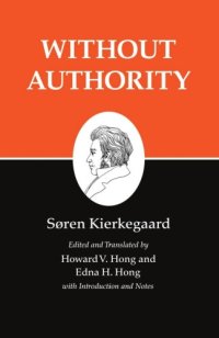 cover of the book Without authority: the lily in the field and the bird of the air: two ethical-religious essays: three discourses at the communion on fridays: an upbuilding discourse: two discourses at the communion on fridays