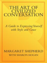 cover of the book The art of civilized conversation: a guide to expressing yourself with style and grace