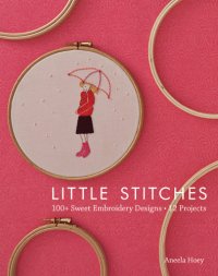 cover of the book Little stitches: 100+ sweet embroidery designs - 12 projects