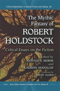 cover of the book The mythic fantasy of Robert Holdstock: critical essays on the fiction