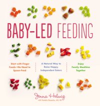 cover of the book Baby-led feeding: a natural way to raise happy, independent eaters