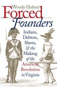 cover of the book Forced founders: Indians, debtors, slaves, and the making of the American Revolution in Virginia