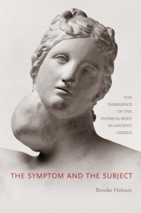 cover of the book The symptom and the subject: the emergence of the physical body in ancient Greece