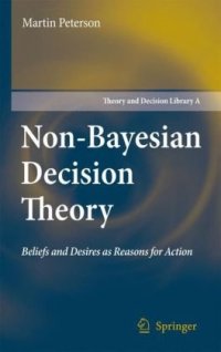 cover of the book Non-Bayesian Decision Theory: Beliefs and Desires as Reasons for Action