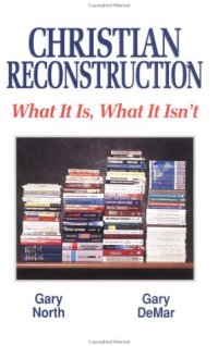 cover of the book Christian Reconstruction: What It Is, What It Isn't