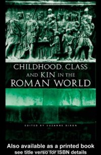 cover of the book Childhood, class, and kin in the Roman world