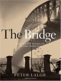 cover of the book Bridge: The epic story of an Australian icon - the Sydney Harbour Bridge