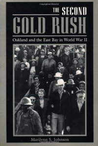 cover of the book The Second Gold Rush: Oakland and the East Bay in World War II