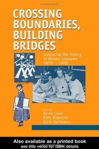 cover of the book Crossing boundaries, building bridges: comparing the history of women engineers, 1870s-1990s