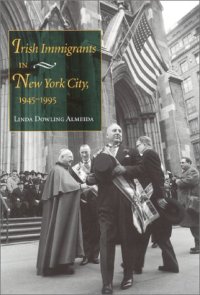 cover of the book Irish immigrants in New York City, 1945-1995