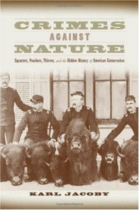 cover of the book Crimes against Nature: Squatters, Poachers, Thieves, and the Hidden History of American Conservation