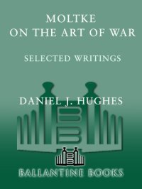 cover of the book Moltke on the art of war: selected writings