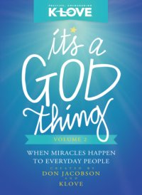 cover of the book It's a god thing volume 2: when miracles happen to everyday people