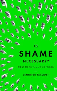 cover of the book Is shame necessary?: new uses for an old tool