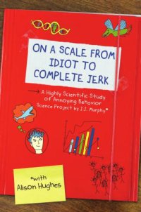 cover of the book On a scale from idiot to complete jerk: a highly scientific study of annoying behavior: science project by J.J. Murphy*