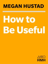 cover of the book How to be useful: a beginner's guide to not hating work