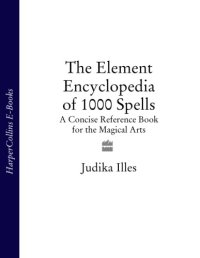 cover of the book The element encylopedia of 5000 spells: [the ultimate reference book for the magical arts]