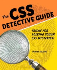 cover of the book The CSS detective guide: tricks for solving tough CSS mysteries!